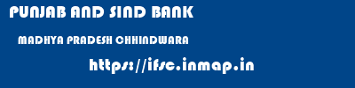 PUNJAB AND SIND BANK  MADHYA PRADESH CHHINDWARA    ifsc code